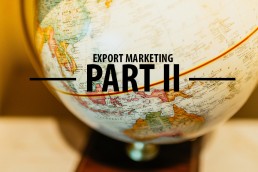 Θέλω να εξάγω. Πώς να προωθήσω το προϊόν μου στις ξένες αγορές? (part II)
